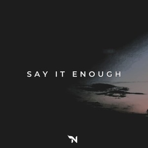 Say It Enough
