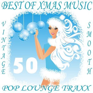 50 Pop Lounge Traxx, Best of Xmas Music (Vintage and Smooth Deluxe Chill Out Pearls)