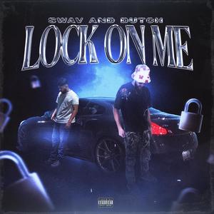 Lock on Me (feat. Dutch & Swav) (Explicit)