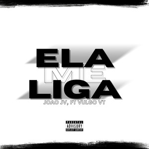 Ela Me Liga (Explicit)