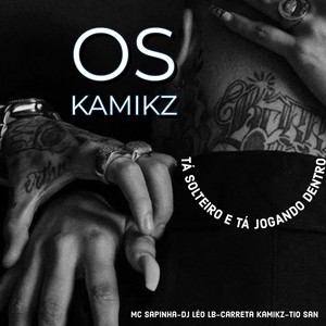 OS KAMIKZ TÁ SOLTEIRO E TÁ JOGANDO DENTRO (Explicit)