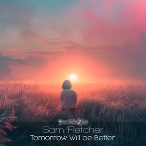 Tomorrow Will Be Better (Original Mix)