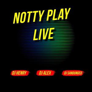 Notty Play (feat. Dj Alex Del Callao, Dj Henry & Dj Sandungeo)