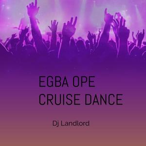Egba Ope Cruise Dance (Explicit)