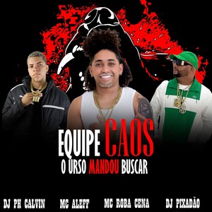 EQP CAOS O URSO MANDOU BUSCAR (Explicit)