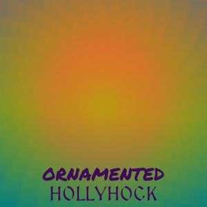 Ornamented Hollyhock