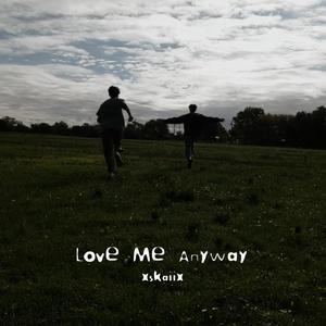 love me anyway