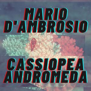 Mario D'Ambrosio - Cassiopea Andromeda