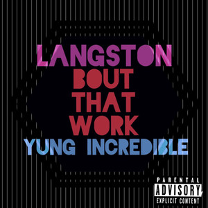 'Bout That Work (feat. Yung Incredible) [Explicit]