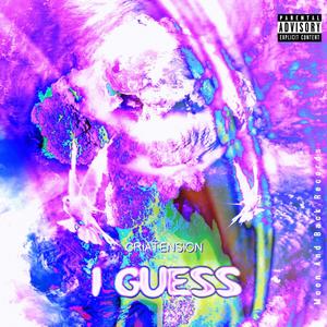 I Guess (Explicit)