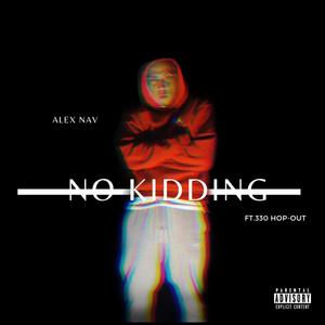 No Kidding (feat. 330 Hop-Out) [Explicit]