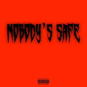 Nobody's Safe (Explicit)