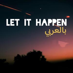 Let It Happen (Arabic Version)