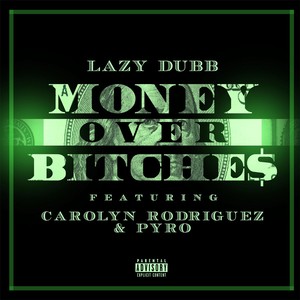 Money Over *****es(feat. Carolyn Rodriguez & Pyro) (Explicit)