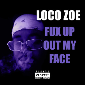 Fux Up Out My Face (Explicit)