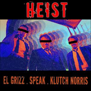 Heist (feat. SPEAK & Klutch Norris) [Explicit]