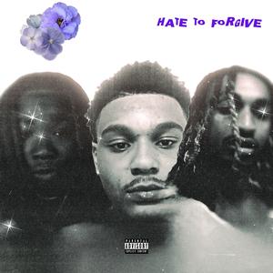 Hate to Forgive (feat. DJ DA GOAT & HXILOW|Explicit)