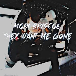 They Want Me Gone (Explicit)
