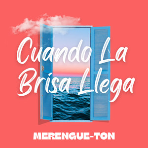Cuando La Brisa Llega (Merengue-Ton)
