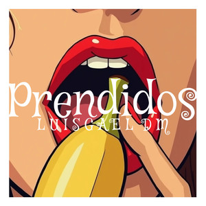 Prendidos (Explicit)