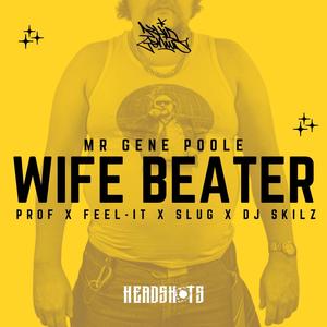 Wife Beater (feat. Prof, Feel-It, Slug, DJ SKILZ, Swiffers & Khid Genius) (Instrumental)