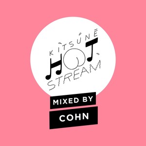 Kitsuné Hot Stream Mixed by Cohn (Explicit)