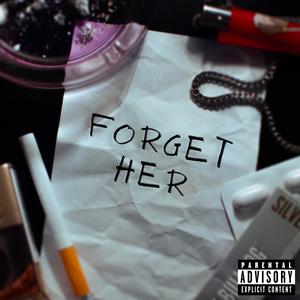 FORGET HER (Explicit)