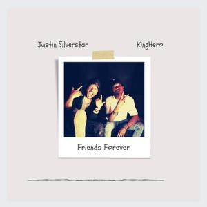 Friends Forever (feat. Justin Silverstar & King Hero)