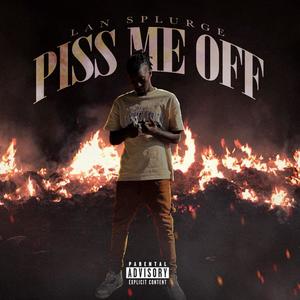 Piss me off (Explicit)