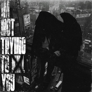 ImNotTryingToKillYou (Explicit)