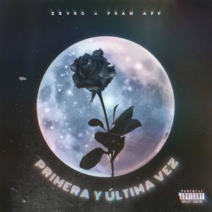 PRIMERA Y ÚLTIMA VEZ (feat. Fran APF) (Explicit)