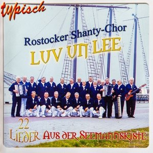 Typisch Rostocker Shanty Chor Luv un Lee - 22 Lieder aus der Seemannskiste