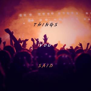 Things You Said