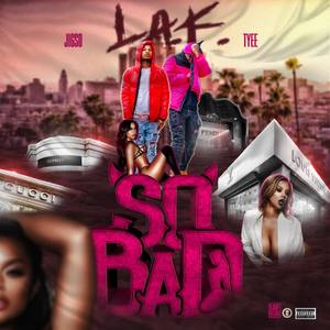 So Bad (Explicit)