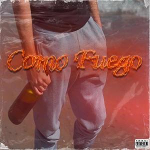 Como Fuego (Explicit)