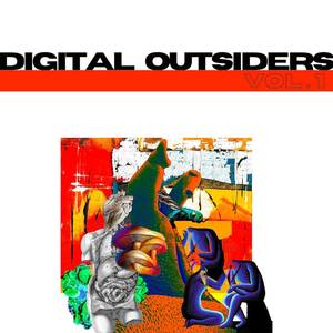 DIGITAL OUTSIDERS, VOL. 1 (Explicit)