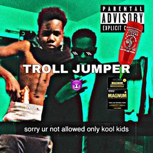 Troll Jumper (feat. cyberbully) [Explicit]