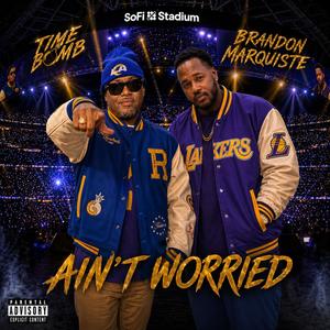 Ain't Worried (feat. Brandon Marquiste) (Explicit)