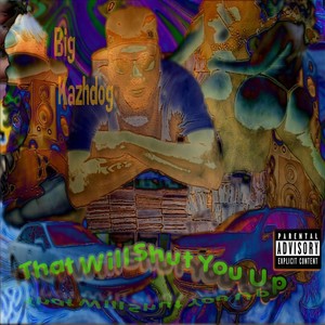 That Will Shut You Up (Explicit)