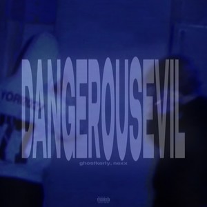 DANGEROUSEVIL (Explicit)