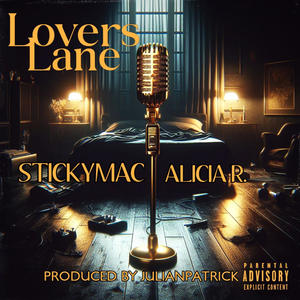 Lovers Lane (feat. Stickymac & Alicia R.) [Explicit]