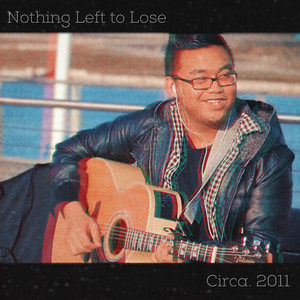 Nothing Left to Lose(Circa 2011)