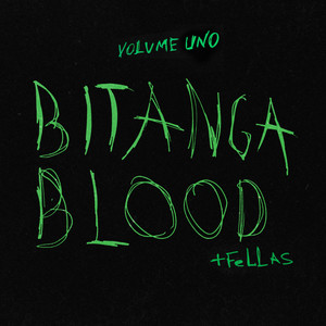 Bitanga Blood + Fellas [volume uno] (Explicit)