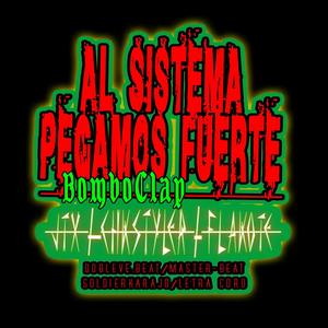 AL SISTEMA PEGAMOS FUERTE (feat. FLAKOTE & JTX) (Explicit)