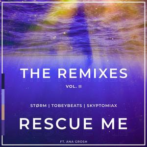 Rescue Me The Remixes, Vol. 2 (feat. Ana Grosh)