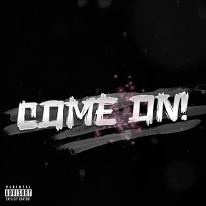 COME ON! (Explicit)