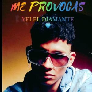 ME PROVOCAS (feat. YEI EL DIAMANTE)