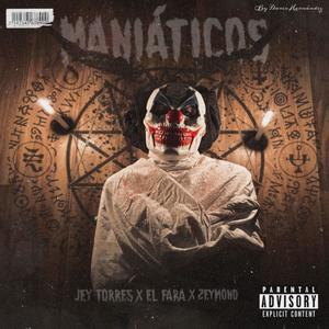 Jey Torres - MANIÁTICOS (feat. El Fara & Zeymond) (Explicit)