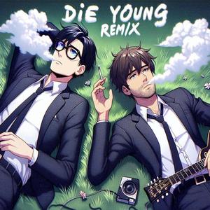 Die Young (Juxhn Remix) [Explicit]