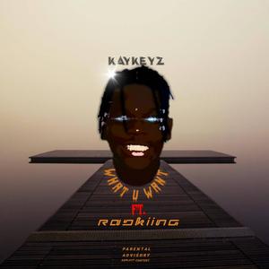What you want (feat. Radkiing) (Explicit)